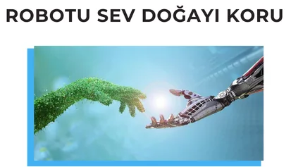Robotu Sev Doğayı Koru